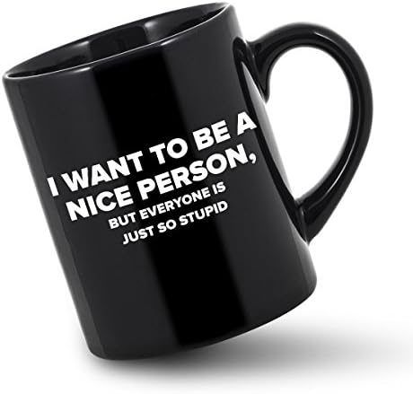 אני רוצה להיות אדם נחמד ספלים כולם פשוט כל כך טיפש סאסי ספל קפה